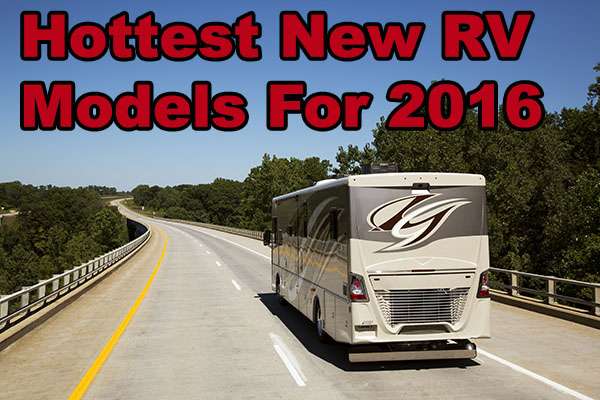 Hottest New Rv Models Of 2016